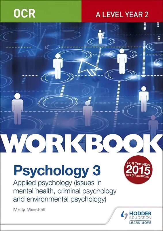 OCR Psychology for A Level Workbook 3: Component 3: Applied Psychology: Issues in mental health, Criminal psychology, Environmental psychology цена и информация | Sociālo zinātņu grāmatas | 220.lv