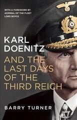 Karl Doenitz and the Last Days of the Third Reich цена и информация | Исторические книги | 220.lv