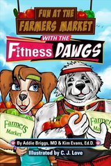 Fun at the Farmers Market with the Fitness DAWGS цена и информация | Книги для подростков  | 220.lv