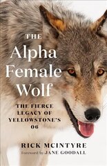 Alpha Female Wolf: The Fierce Legacy of Yellowstone's 06 цена и информация | Книги по экономике | 220.lv