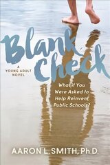 Blank Check, A Novel: What if You Were Asked to Help Reinvent Public Schools? cena un informācija | Grāmatas pusaudžiem un jauniešiem | 220.lv