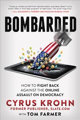 Bombarded: How to Fight Back Against the Online Assault on Democracy cena un informācija | Sociālo zinātņu grāmatas | 220.lv