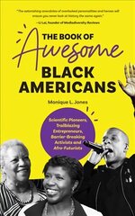 Book of Awesome Black Americans: Scientific Pioneers, Trailblazing Entrepreneurs, Barrier-Breaking Activists and Afro-Futurists (Teen and YA Cultural Heritage, African-American Biographies) цена и информация | Книги для подростков и молодежи | 220.lv