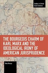 Bourgeois Charm of Karl Marx & the Ideological Irony of American Jurisprudence цена и информация | Книги по экономике | 220.lv