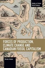 Forces of Production, Climate Change and Canadian Fossil Capitalism cena un informācija | Sociālo zinātņu grāmatas | 220.lv