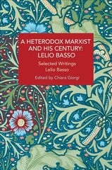 Heterodox Marxist and His Century: Lelio Basso: Selected Writings cena un informācija | Sociālo zinātņu grāmatas | 220.lv