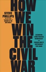 How We Win the Civil War: How the Demographic Revolution Has Created a New American Majority cena un informācija | Sociālo zinātņu grāmatas | 220.lv