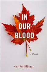 In Our Blood: A Memoir cena un informācija | Biogrāfijas, autobiogrāfijas, memuāri | 220.lv