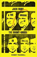 Jack Ruby and the Origins of the Avant-Garde in Dallas: And Other Stories цена и информация | Фантастика, фэнтези | 220.lv