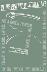 On the Poverty of Student Life: Considered in Its Economic, Political, Psychological, Sexual, and Especially Intellectual Aspects, With a Modest Proposal for Doing Away With It cena un informācija | Sociālo zinātņu grāmatas | 220.lv