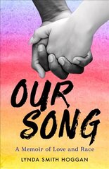 Our Song: A Memoir of Love and Race цена и информация | Биографии, автобиографии, мемуары | 220.lv