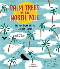 Palm Trees at the North Pole: The Hot Truth About Climate Change cena un informācija | Grāmatas pusaudžiem un jauniešiem | 220.lv