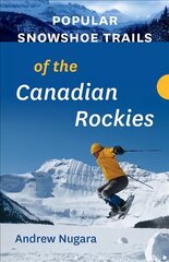 Popular Snowshoe Trails of the Canadian Rockies цена и информация | Путеводители, путешествия | 220.lv