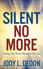 Silent No More: Finding Your Worth Through God's Eyes цена и информация | Духовная литература | 220.lv