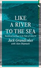 From The River To The Sea: Heartbreak and Hope in the Wake of United 93 цена и информация | Биографии, автобиографии, мемуары | 220.lv