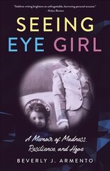 Seeing Eye Girl: A Memoir of Madness, Resilience, and Hope cena un informācija | Biogrāfijas, autobiogrāfijas, memuāri | 220.lv