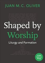 Shaped by Worship: Liturgy and Formation cena un informācija | Garīgā literatūra | 220.lv