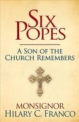 SIX POPES: A Son of the Church Remembers cena un informācija | Biogrāfijas, autobiogrāfijas, memuāri | 220.lv