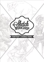 Sketch Workshop: Fantasy Characters cena un informācija | Mākslas grāmatas | 220.lv