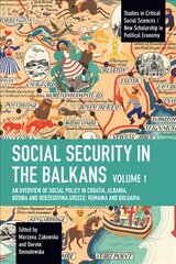 Social Security in the Balkans - Volume 1: An Overview of Social Policy in Croatia, Albania, Bosnia and Hercegovina, Greece, Romania and Bulgaria cena un informācija | Sociālo zinātņu grāmatas | 220.lv