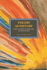 Theory As History: Essays On Modes Of Production And Exploitation: Historical Materialism, Volume 25 First Trade Paper Edition cena un informācija | Sociālo zinātņu grāmatas | 220.lv