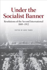 Under the Socialist Banner: Resolutions of the Second International, 1889-1912 cena un informācija | Sociālo zinātņu grāmatas | 220.lv