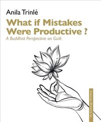 What if mistakes had potential ?: A Buddhist perspective on guilt as a key to free from it Looking differently at guilt cena un informācija | Garīgā literatūra | 220.lv