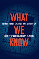 What We Know: Solutions from Our Experiences in the Justice System cena un informācija | Sociālo zinātņu grāmatas | 220.lv