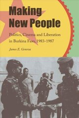 Making New People: Politics, Cinema, and Liberation in Burkina Faso, 1983-1987 cena un informācija | Vēstures grāmatas | 220.lv