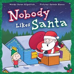 Nobody Likes Santa: A Funny Holiday Tale about Appreciation, Making Mistakes, and the Spirit of Christmas цена и информация | Книги для подростков и молодежи | 220.lv