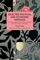 Selected Political and Economic Writings of Eugen Varga: From the Hungarian Revolution to Orthodox Economic Theory in The USSR cena un informācija | Sociālo zinātņu grāmatas | 220.lv