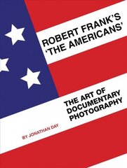 Robert Frank's 'The Americans': The Art of Documentary Photography цена и информация | Книги по фотографии | 220.lv