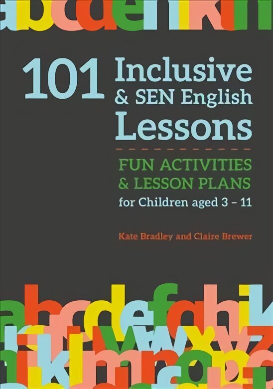 101 Inclusive and SEN English Lessons: Fun Activities and Lesson Plans for Children Aged 3 - 11 цена и информация | Sociālo zinātņu grāmatas | 220.lv