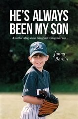 He's Always Been My Son: A Mother's Story about Raising Her Transgender Son цена и информация | Биографии, автобиогафии, мемуары | 220.lv