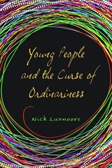 Young People and the Curse of Ordinariness цена и информация | Книги по социальным наукам | 220.lv