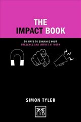 Impact Book: 50 ways to enhance your presence and impact at work цена и информация | Книги по экономике | 220.lv