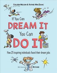 If You Can Dream It, You Can Do It: How 25 inspiring individuals found their dream jobs цена и информация | Книги для подростков  | 220.lv