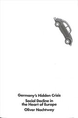 Germany's Hidden Crisis: Social Decline in the Heart of Europe цена и информация | Книги по социальным наукам | 220.lv