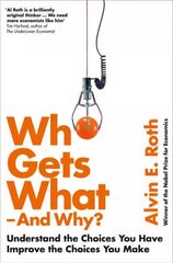 Who Gets What - And Why: Understand the Choices You Have, Improve the Choices You Make цена и информация | Книги по экономике | 220.lv