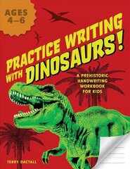 Practice Writing With Dinosaurs!: A Prehistoric Handwriting Workbook for Kids cena un informācija | Grāmatas pusaudžiem un jauniešiem | 220.lv