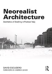 Neorealist Architecture: Aesthetics of Dwelling in Postwar Italy cena un informācija | Grāmatas par arhitektūru | 220.lv