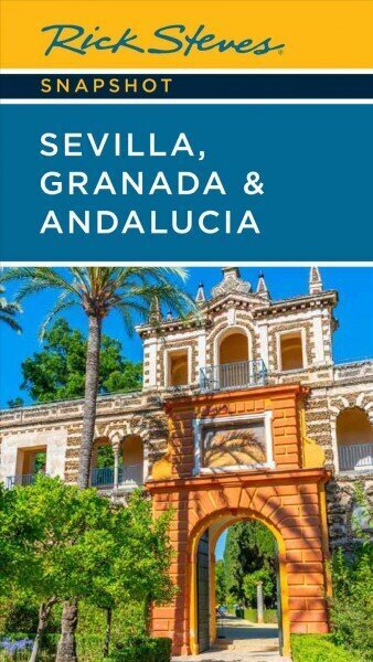Rick Steves Snapshot Sevilla, Granada & Andalucia (Seventh Edition) 7th ed. цена и информация | Ceļojumu apraksti, ceļveži | 220.lv