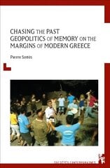 Chasing the Past: Geopolitics of Memory on the Margins of Modern Greece cena un informācija | Ekonomikas grāmatas | 220.lv