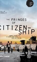 Fringes of Citizenship: Romani Minorities in Europe and Civic Marginalisation цена и информация | Книги по социальным наукам | 220.lv