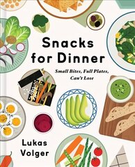 Snacks for Dinner: Small Bites, Full Plates, Can't Lose цена и информация | Книги рецептов | 220.lv