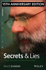 Secrets and Lies - Digital Security in a Networked World 15th Anniversary Edition: Digital Security in a Networked World 15th Anniversary Edition cena un informācija | Ekonomikas grāmatas | 220.lv