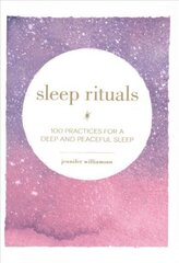 Sleep Rituals: 100 Practices for a Deep and Peaceful Sleep cena un informācija | Pašpalīdzības grāmatas | 220.lv