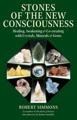 Stones of the New Consciousness: Healing, Awakening, and Co-creating with Crystals, Minerals, and Gems 2nd Edition, New Edition cena un informācija | Pašpalīdzības grāmatas | 220.lv