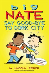 Big Nate: Say Good-bye to Dork City cena un informācija | Grāmatas pusaudžiem un jauniešiem | 220.lv