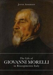 Life of Giovanni Morelli in Risorgimento Italy cena un informācija | Biogrāfijas, autobiogrāfijas, memuāri | 220.lv